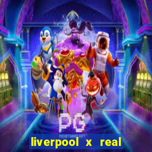 liverpool x real madrid futemax